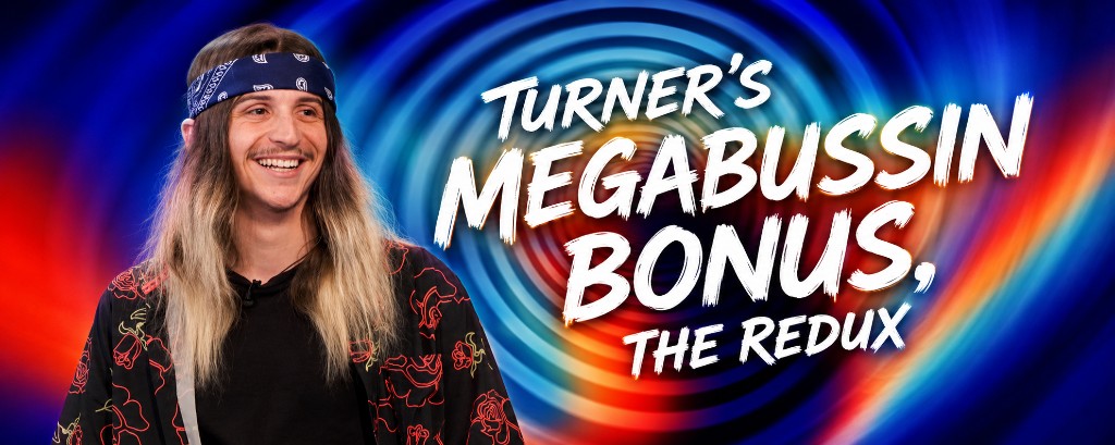 Turner's Megabussin Bonus, The Redux